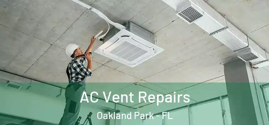  AC Vent Repairs Oakland Park - FL