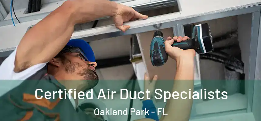  Certified Air Duct Specialists Oakland Park - FL