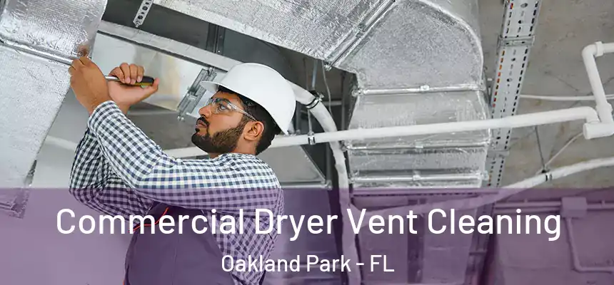  Commercial Dryer Vent Cleaning Oakland Park - FL