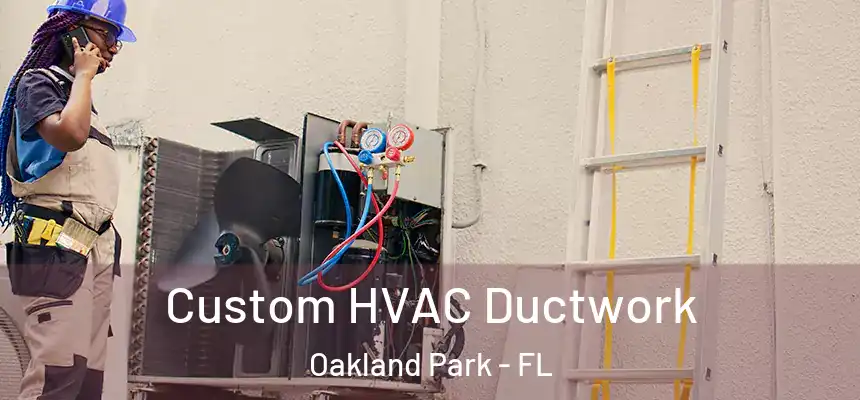  Custom HVAC Ductwork Oakland Park - FL