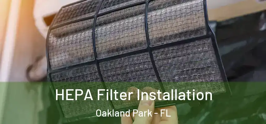 HEPA Filter Installation Oakland Park - FL