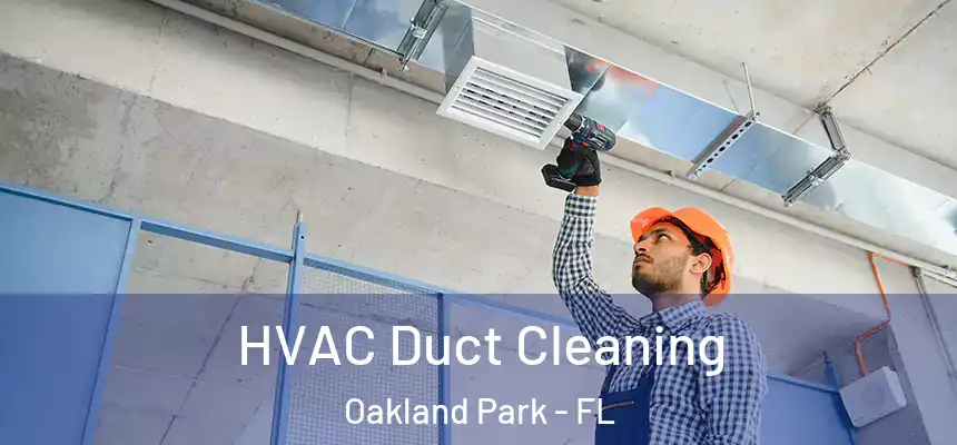  HVAC Duct Cleaning Oakland Park - FL