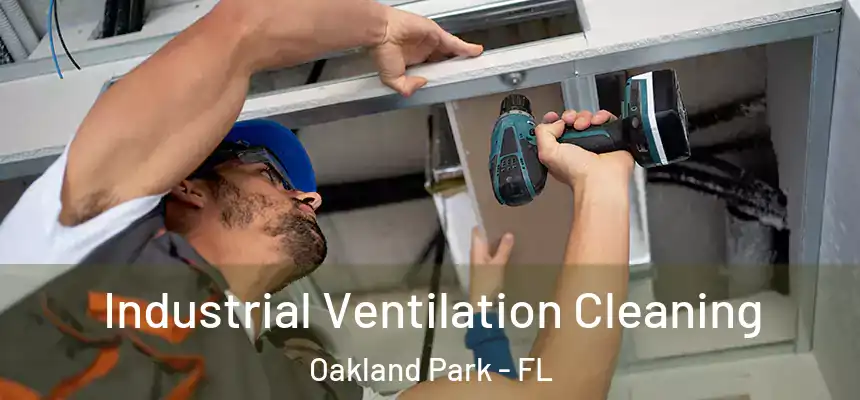  Industrial Ventilation Cleaning Oakland Park - FL