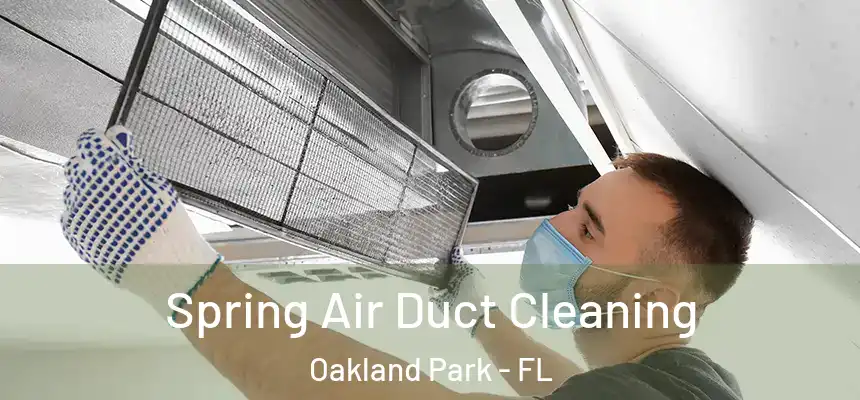  Spring Air Duct Cleaning Oakland Park - FL